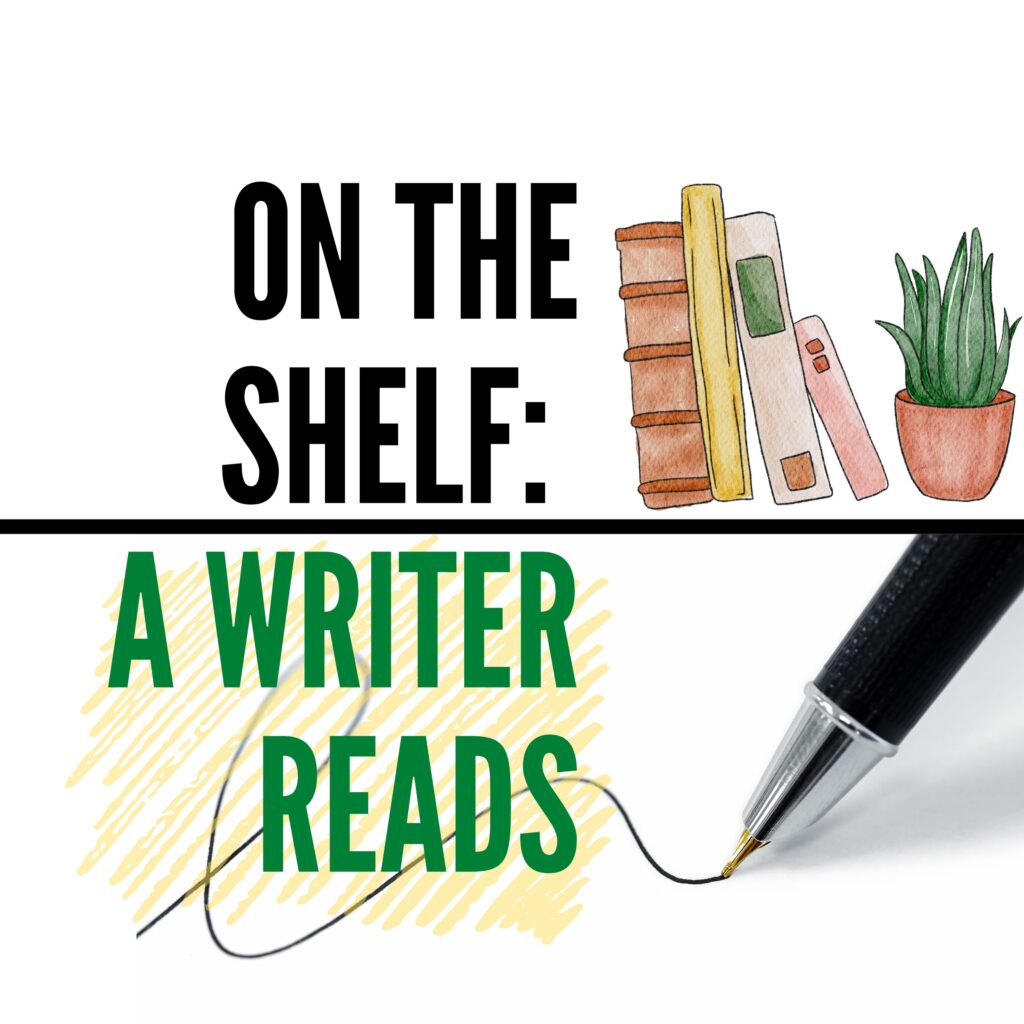 graphic that reads: On the Shelf: A Writer Reads